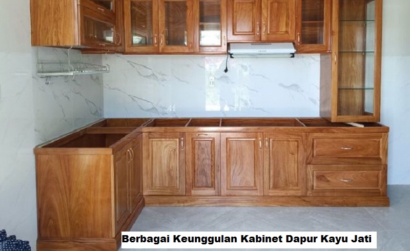 Berbagai Keunggulan Kabinet Dapur Kayu Jati