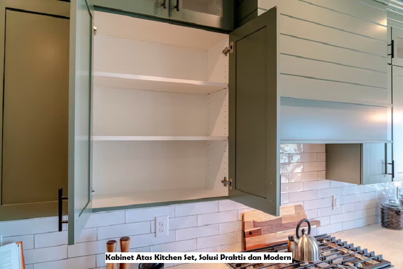 Kabinet Atas Kitchen Set, Solusi Praktis dan Modern
