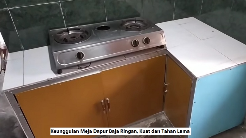 Keunggulan Meja Dapur Baja Ringan, Kuat dan Tahan Lama