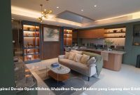 Inspirasi Desain Open Kitchen, Wujudkan Dapur Modern yang Lapang dan Estetik Inspirasi Desain Open Kitchen, Wujudkan Dapur Modern yang Lapang dan Estetik